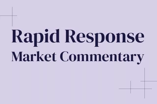 Rapid Response Market Commentary